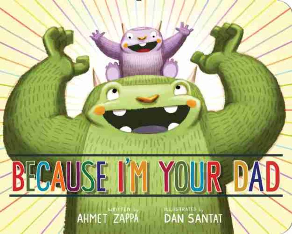 Because I'm Your Dad by Ahmet Zappa book cover